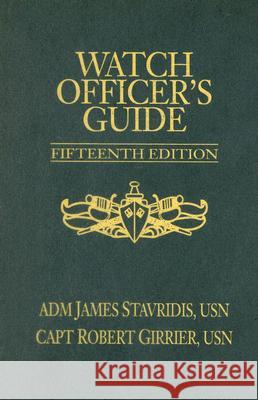 Watch Officer's Guide : Fifteenth Edition James G. Stavridis Robert Girrier 9781591149361 US Naval Institute Press