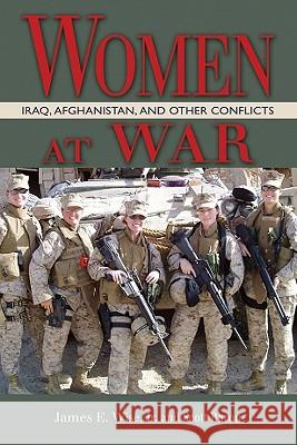 Women at War: Iraq, Afghanistan, and Other Conflicts Wise Jr, James E. 9781591149729 US Naval Institute Press