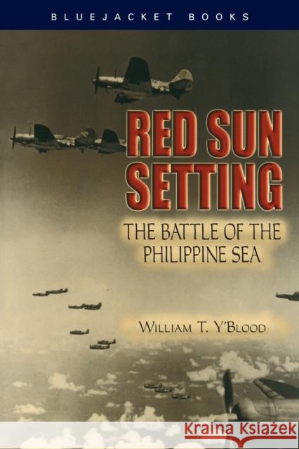 Red Sun Setting: The Battle of the Philippine Sea Y'Blood, William T. 9781591149941 US Naval Institute Press
