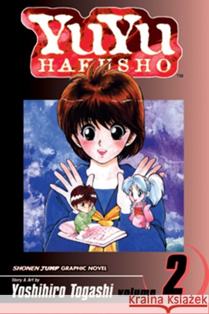 YuYu Hakusho, Vol. 2: Lonesome Ghosts Yoshihiro Togashi 9781591160823 Viz Media, Subs. of Shogakukan Inc