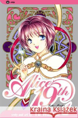 Alice 19th, Vol. 1 Yuu Watase 9781591162155 Viz Media, Subs. of Shogakukan Inc