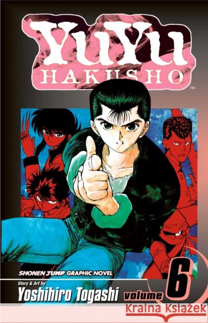 YuYu Hakusho, Vol. 6 Yoshihiro Togashi 9781591166689 Viz Media, Subs. of Shogakukan Inc