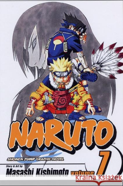 Naruto, Vol. 7 Masashi Kishimoto 9781591168751 Viz Media, Subs. of Shogakukan Inc