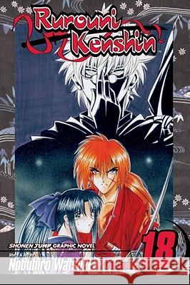 Rurouni Kenshin, Vol. 18 Nobuhiro Watsuki 9781591169598 