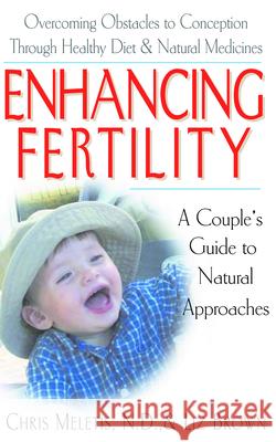 Enhancing Fertility: A Couple's Guide to Natural Approaches Meletis, Chris Demetrios 9781591200543 Basic Health Publications