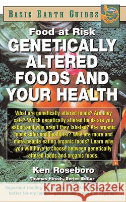 Genetically Altered Foods and Your Health: Food at Risk Roseboro, Ken 9781591200598
