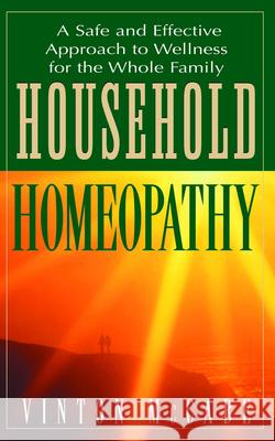 Household Homeopathy: A Safe and Effective Approach to Wellness for the Whole Family Vinton McCabe 9781591200703 Basic Health Publications