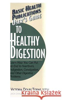 User's Guide to Healthy Digestion Victoria Dolby Toews 9781591200857
