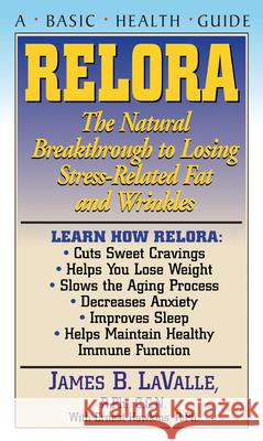 Relora: The Natural Breakthrough to Losing Stress-Related Fat and Wrinkles James B. Valle Ernest Hawkins 9781591200970 Basic Health Publications
