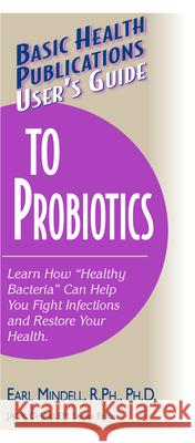 User's Guide to Probiotics Earl Mindell Jack Challem 9781591201144 Basic Health Publications