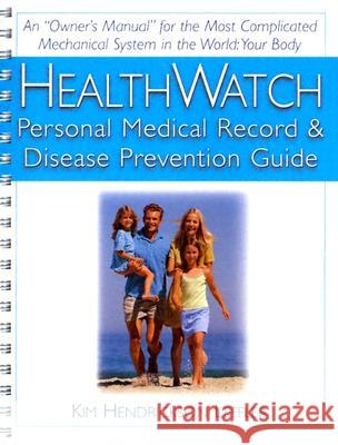 Health Watch: Personal Medical Record & Disease Prevention Guide Kim Hendrickson Leffler 9781591201236 Basic Health Publications