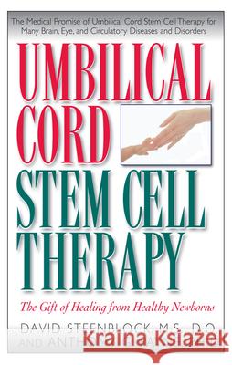 Umbilical Cord Stem Cell Therapy: The Gift of Healing from Healthy Newborns David A. Steenblock Anthony G. Payne 9781591201250 Basic Health Publications