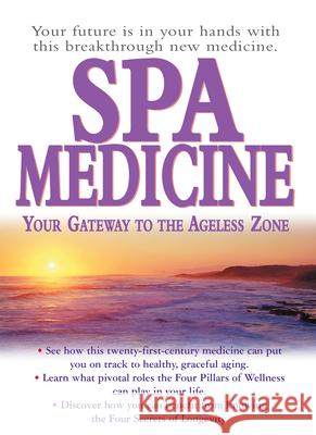 Spa Medicine: Your Gateway to the Ageless Zone Graham Simpson Stephen T. Sinatra Jorge Suarez-Menendez 9781591201281 Basic Health Publications