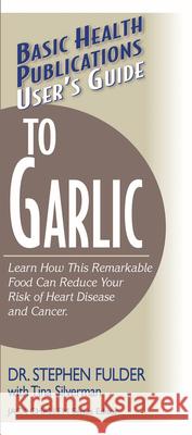 User's Guide to Garlic Fulder, Stephen 9781591201359 Basic Health Publications