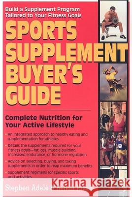 Sports Supplement Buyer's Guide: Complete Nutrition for Your Active Lifestyle Adele, Stephen 9781591201663