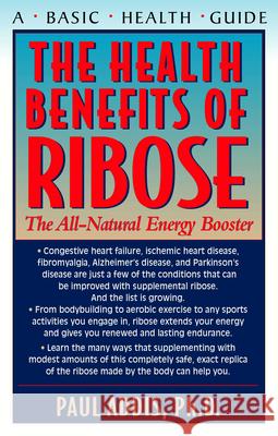 The Health Benefits of Ribose: The All-Natural Energy Booster Paul Addis 9781591201700 Basic Health Publications