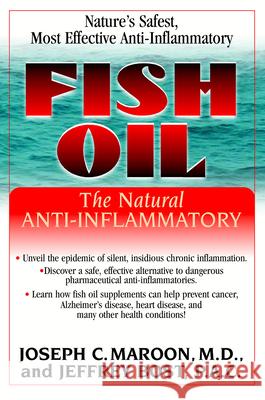 Fish Oil: The Natural Anti-Inflammatory Joseph C. Maroon Jeffrey Bost 9781591201823