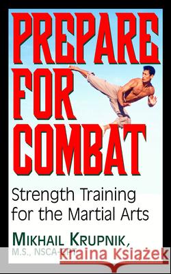 Prepare for Combat: Strength Training for the Martial Arts Krupnik, Mikhail 9781591201830 Basic Health Publications