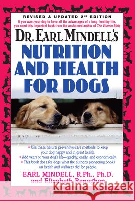 Dr. Earl Mindell's Nutrition and Health for Dogs Earl Mindell Elizabeth Renaghan 9781591202035
