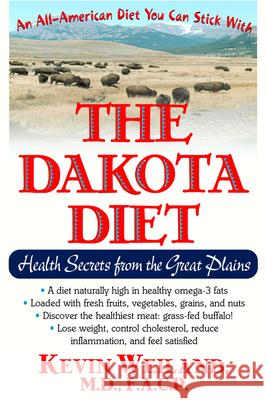 The Dakota Diet: Health Secrets from the Great Plains Kevin Weiland 9781591202059 Basic Health Publications