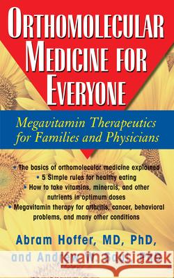 Orthomolecular Medicine for Everyone: Megavitamin Therapeutics for Families and Physicians Abram Hoffer Andrew Saul 9781591202264 Basic Health Publications