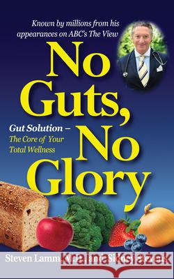 No Guts, No Glory: Gut Solution - The Core of Your Total Wellness Plan Steven Lamm Sidney Stevens 9781591203049 Basic Health Publications