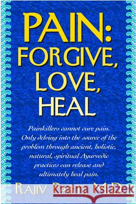 Pain: Forgive, Love, Heal Rajiv Parti 9781591203551