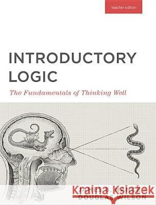 Introductory Logic (Teacher Edition): The Fundamentals of Thinking Well (Teacher Edition) Press, Canon 9781591281672