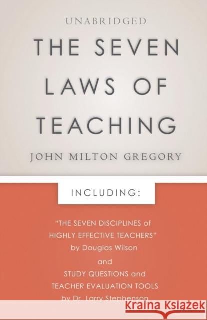 The Seven Laws of Teaching John Milton Gregory Douglas Wilson Larry Stephenson 9781591281764