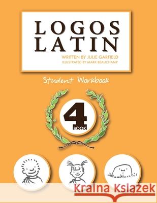 Logos Latin 4 Student Workbook Julie Garfield 9781591281832 Logos Press