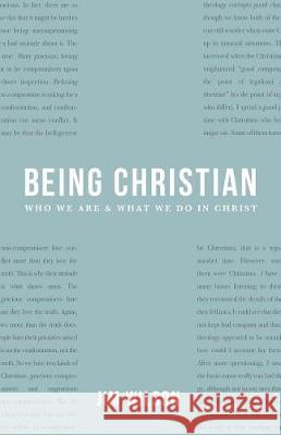 Being Christian: New Devotional Readings James I Wilson 9781591281900 Canon Press