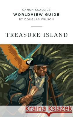 Worldview Guide for Treasure Island Douglas Wilson 9781591282570 Canon Press