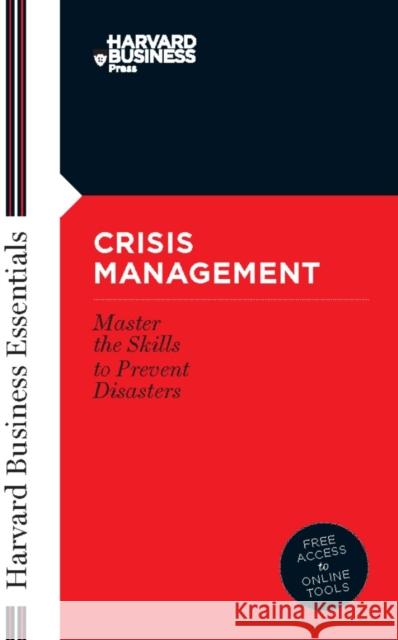 Crisis Management: Master the Skills to Prevent Disasters Review, Harvard Business 9781591394372 Harvard Business Review Press