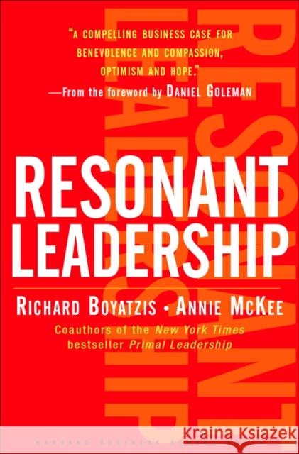 Resonant Leadership: Renewing Yourself and Connecting with Others Through Mindfulness, Hope and CompassionCompassion Annie McKee 9781591395638 Harvard Business Review Press