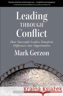 Leading Through Conflict: How Successful Leaders Transform Differences Into Opportunities Mark Gerzon 9781591399193 Harvard Business School Press