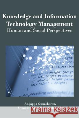 Knowledge and Information Technology Management: Human and Social Perspectives Gunasekaran, Angappa 9781591400325 IGI Global