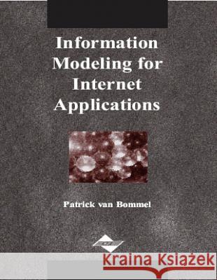 Information Modeling for Internet Applications Patrick Van Bommel 9781591400509 IGI Global