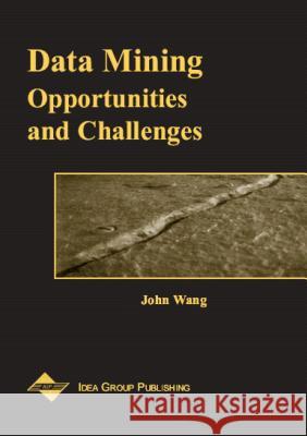 Data Mining : Opportunities and Challenges John Wang 9781591400516 IGI Global