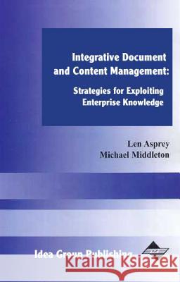 Integrative Document and Content Management: Strategies for Exploiting Enterprise Knowledge Middleton, Michael 9781591400554 IGI GLOBAL