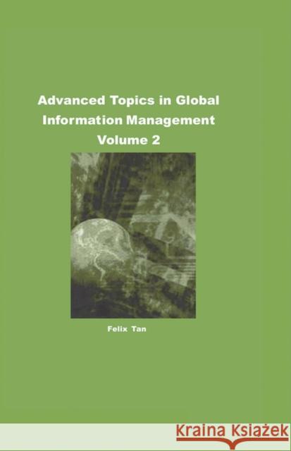 Advanced Topics in Global Information Management Volume 2 Tan, Felix 9781591400646 IGI Global