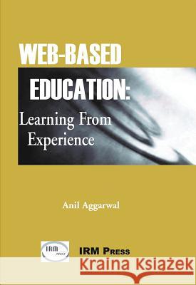 Web-Based Education: Learning from Experience Aggarwal, Anil 9781591401025