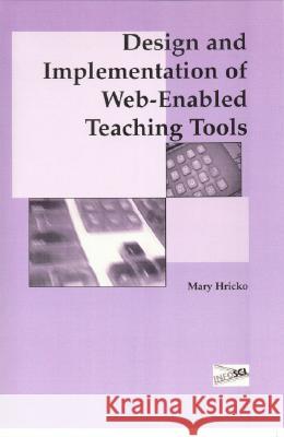 Design and Implementation of Web-Enabled Teaching Tools Mary Hricko 9781591401070