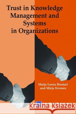 Trust in Knowledge Management and Systems in Organizations Maija Leena Huotari Mirja Iivonen 9781591401261