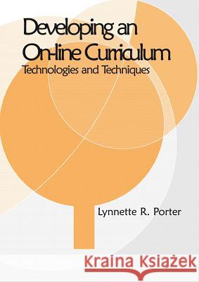 Developing an Online Educational Curriculum: Technologies and Techniques Porter, Lynnette R. 9781591401360 Information Science Publishing