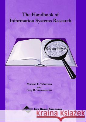 The Handbook of Information Systems Research Michael E. Whiman Amy B. Woszczynski Michael E. Whitman 9781591401445