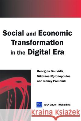 Social and Economic Transformation in the Digital Era Georgios Doukidis Nikolaos Mylonopoulos Nancy Pouloudi 9781591401582 IGI Global