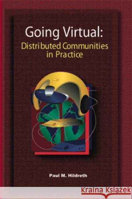 Going Virtual: Distributed Communities of Practice Hildreth, Paul 9781591401643