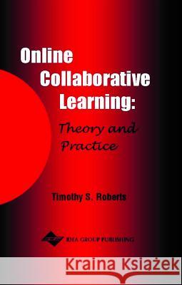 Online Collaborative Learning: Theory and Practice Roberts, Tim S. 9781591401742 Information Science Publishing