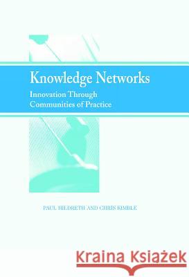 Knowledge Networks: Innovation Through Communities of Practice Hildreth, Paul 9781591402008 IGI Global