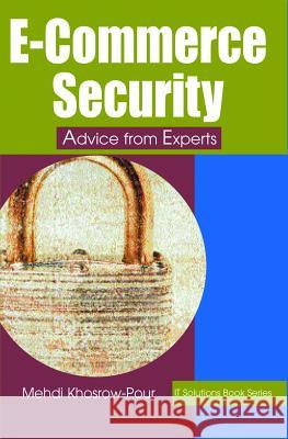 E-Commerce Security: Advice from Experts Khosrow-Pour, Mehdi 9781591402411